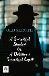 A Successful Shadow; Or, A Detective's Successful Quest cover