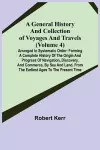 A General History and Collection of Voyages and Travels (Volume 4); Arranged in Systematic Order cover