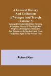 A General History and Collection of Voyages and Travels (Volume 5); Arranged in Systematic Order cover