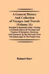 A General History and Collection of Voyages and Travels (Volume 11); Arranged in Systematic Order cover