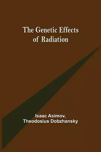 The Genetic Effects of Radiation cover