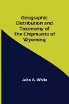 Geographic Distribution and Taxonomy of the Chipmunks of Wyoming cover