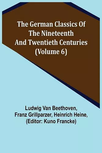 The German Classics of the Nineteenth and Twentieth Centuries (Volume 6) cover