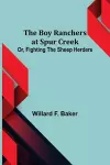 The Boy Ranchers at Spur Creek; Or, Fighting the Sheep Herders cover