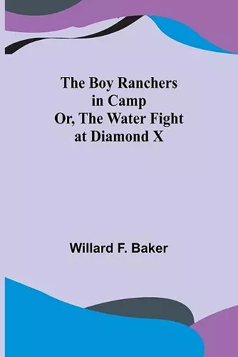 The Boy Ranchers in Camp; Or, The Water Fight at Diamond X cover