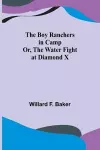 The Boy Ranchers in Camp; Or, The Water Fight at Diamond X cover