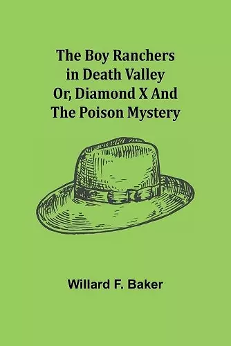 The Boy Ranchers in Death Valley; Or, Diamond X and the Poison Mystery cover