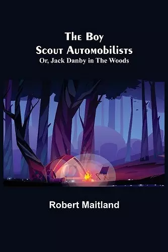 The Boy Scout Automobilists; Or, Jack Danby in the Woods cover