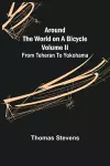 Around the World on a Bicycle - Volume II; From Teheran To Yokohama cover