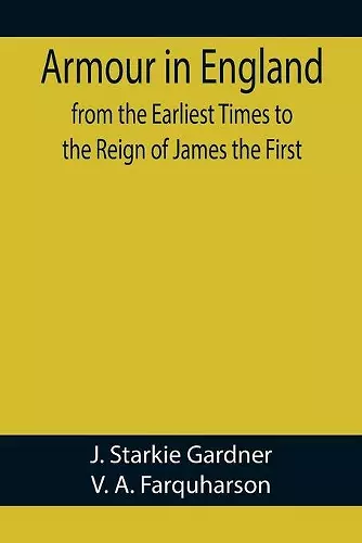 Armour in England, from the Earliest Times to the Reign of James the First cover