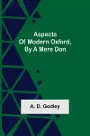 Aspects of Modern Oxford, by a Mere Don cover