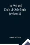 The Arts and Crafts of Older Spain (Volume-2) cover