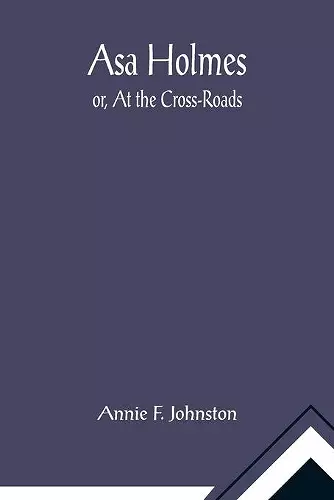 Asa Holmes; or, At the Cross-Roads cover