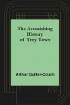 The Astonishing History of Troy Town cover