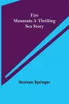 Fire Mountain A Thrilling Sea Story cover