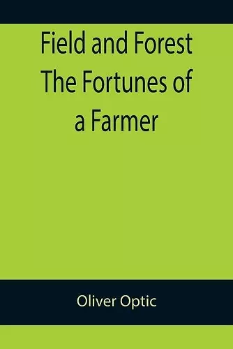 Field and Forest The Fortunes of a Farmer cover