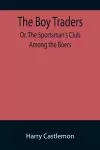 The Boy Traders; Or, The Sportsman's Club Among the Boers cover