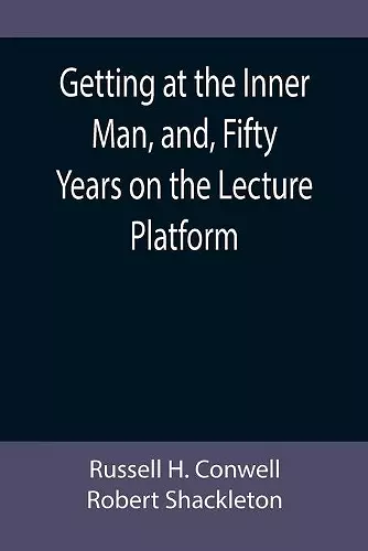 Getting at the Inner Man, and, Fifty Years on the Lecture Platform cover