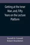 Getting at the Inner Man, and, Fifty Years on the Lecture Platform cover