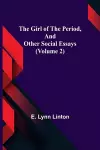 The Girl of the Period, and Other Social Essays (Volume 2) cover