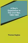 A Boy's Experience in the Civil War, 1860-1865 cover