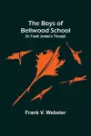 The Boys of Bellwood School; Or, Frank Jordan's Triumph cover