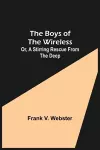 The Boys of the Wireless; Or, A Stirring Rescue from the Deep cover