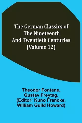 The German Classics of the Nineteenth and Twentieth Centuries (Volume 12) cover