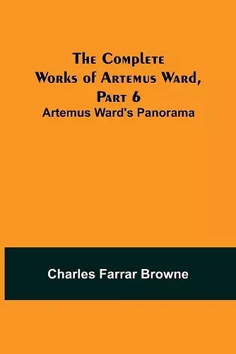 The Complete Works of Artemus Ward, Part 6 cover