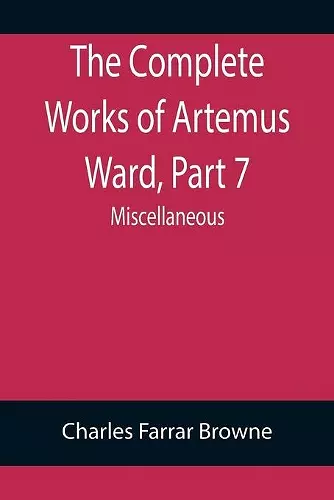 The Complete Works of Artemus Ward, Part 7 cover