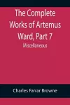 The Complete Works of Artemus Ward, Part 7 cover