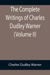 The Complete Writings of Charles Dudley Warner (Volume II) cover