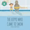 The Hippo Who Came to Swim cover