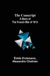 The Conscript; A Story of the French war of 1813 cover