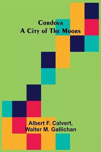 Cordova; A city of the Moors cover