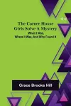 The Corner House Girls Solve a Mystery; What it was, Where it was, and Who found it cover