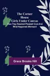 The Corner House Girls Under Canvas; How they reached Pleasant Cove and what happened afterward cover