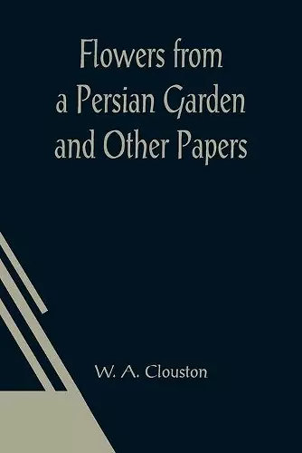 Flowers from a Persian Garden and Other Papers cover