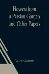 Flowers from a Persian Garden and Other Papers cover