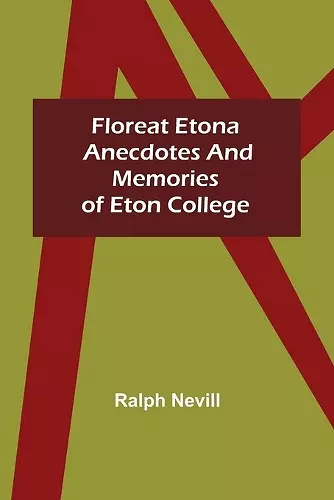 Floreat Etona Anecdotes and Memories of Eton College cover