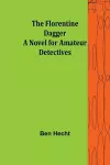 The Florentine Dagger A Novel for Amateur Detectives cover