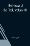 The Flower Of The Flock, Volume III cover