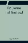 The Creatures That Time Forgot cover