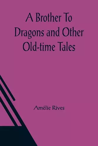 A Brother To Dragons and Other Old-time Tales cover