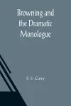 Browning and the Dramatic Monologue cover