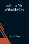 Broke, The Man Without the Dime cover