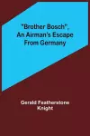 Brother Bosch, an Airman's Escape from Germany cover