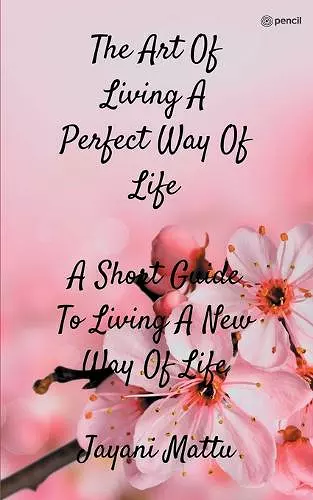 The Art Of Living A Perfect Way Of Life cover