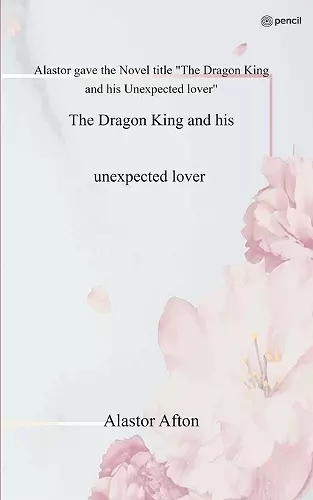 The Dragon King and his unexpected lover cover