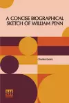 A Concise Biographical Sketch Of William Penn cover